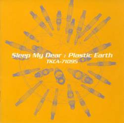 Sleep My Dear : Plastic Earth